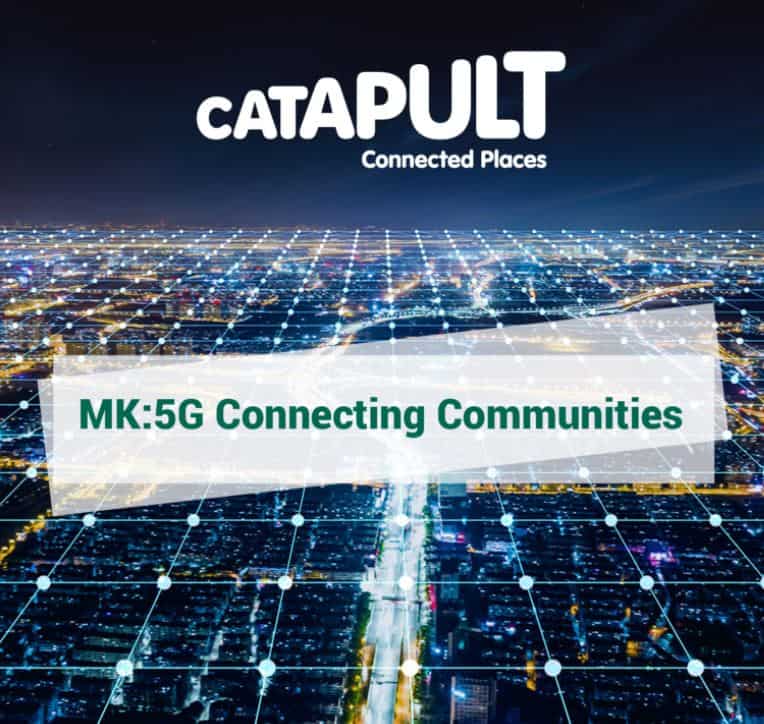 MK:5G Connecting Communities; Connected Places Catapult Webinar; 5G Webinar